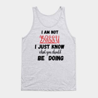 I Am Not Bossy I Just Know What You Should Be Doing Funny T-Shirt Tank Top